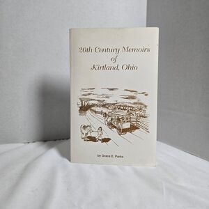 20th Century Memoirs of Kirtland, Ohio Grace E Parks 1997 Trade Paperback Signed